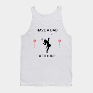 HAVE A BAD ATTITUDE Tank Top